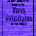 Senior students studies in first principles of the Bible
