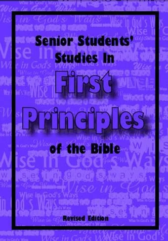 Senior students studies in first principles of the Bible