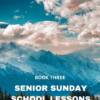 Senior Sunday School Lessons Yr 3: (15+ Years)